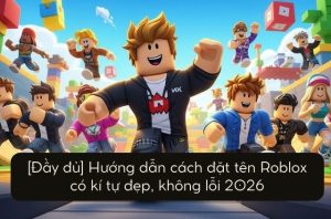 hướng dẫn đầy đủ cách đặt tên roblox kèm kí tự
