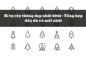 Kí tự hình cây thông đẹp 2026